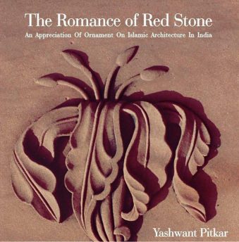 The Romance Of Red Stone An Appreciation Of Ornament On Islamic Architecture In India