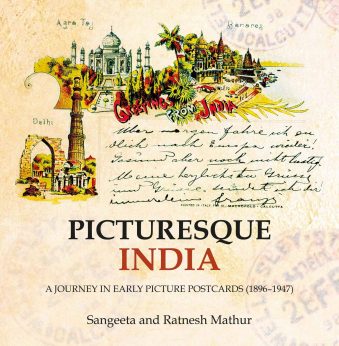 Picturesque India A Journey In Early Picture Postcards (1896–1947)