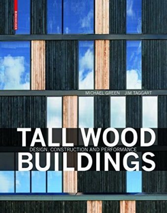 Tall Wood Buildings Design, Construction and Performance