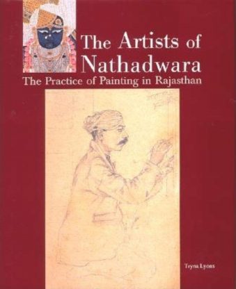 The Artists of Nathadwara The Practice of Painting in Rajasthan