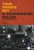 Your Private Sky R. Buckminster Fuller The Art of Design Science