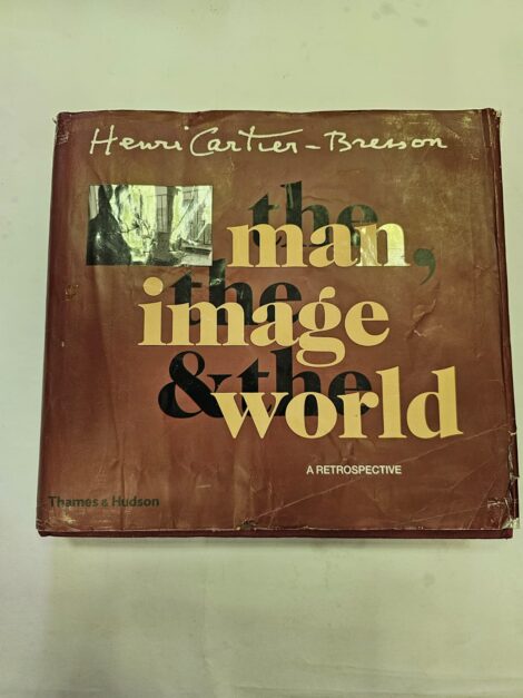 Henri Cartier Bresson The Man, the Image and the World A Retrospective
