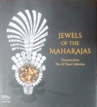 JEWELS OF THE MAHARAJAS , TREASURES FROM AL THANI COLLECTION