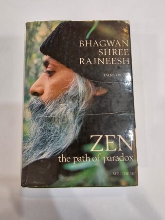 BHAGWAN SHREE RAJNEESH TALKS ON ZEN THE PATH OF PARADOX VOL 3