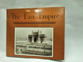 THE LAST EMPIRE PHOTOGRAPHY IN BRITISH INDIA 1855-1911