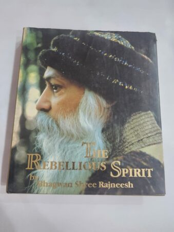 THE REBELLIOUS SPIRIT BY BHAGWAN SHREE RAJNEESH