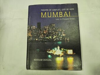 MUMBAI 1660 TO PRESENT TIMES ,THEATER OF CONFLICT , CITY OF HOPE