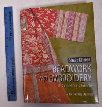 Straits Chinese Beadwork and Embroidery A Collector's Guide