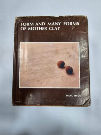 FORM AND MANY FORMS OF MOTHER CLAY, HAKU SHAH