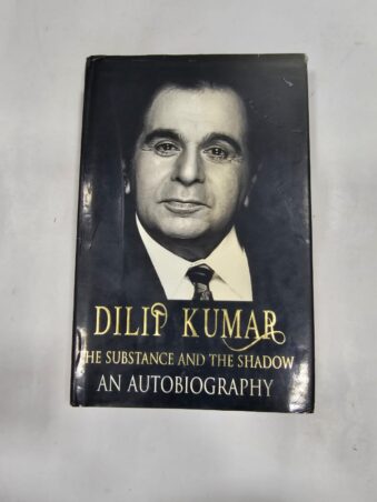 DILIP KUMAR THE SUBSTANCE AND THE SHADOW AN AUTOBIOGRAPHY