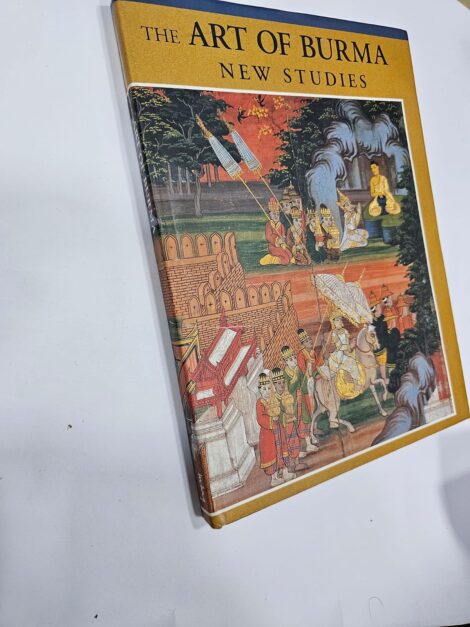 THE ART OF BURMA NEW STUDIES, DONALD M. STADNER 1